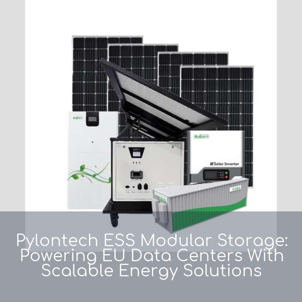 Pylontech ESS Modular Storage: Powering EU Data Centers With Scalable Energy Solutions